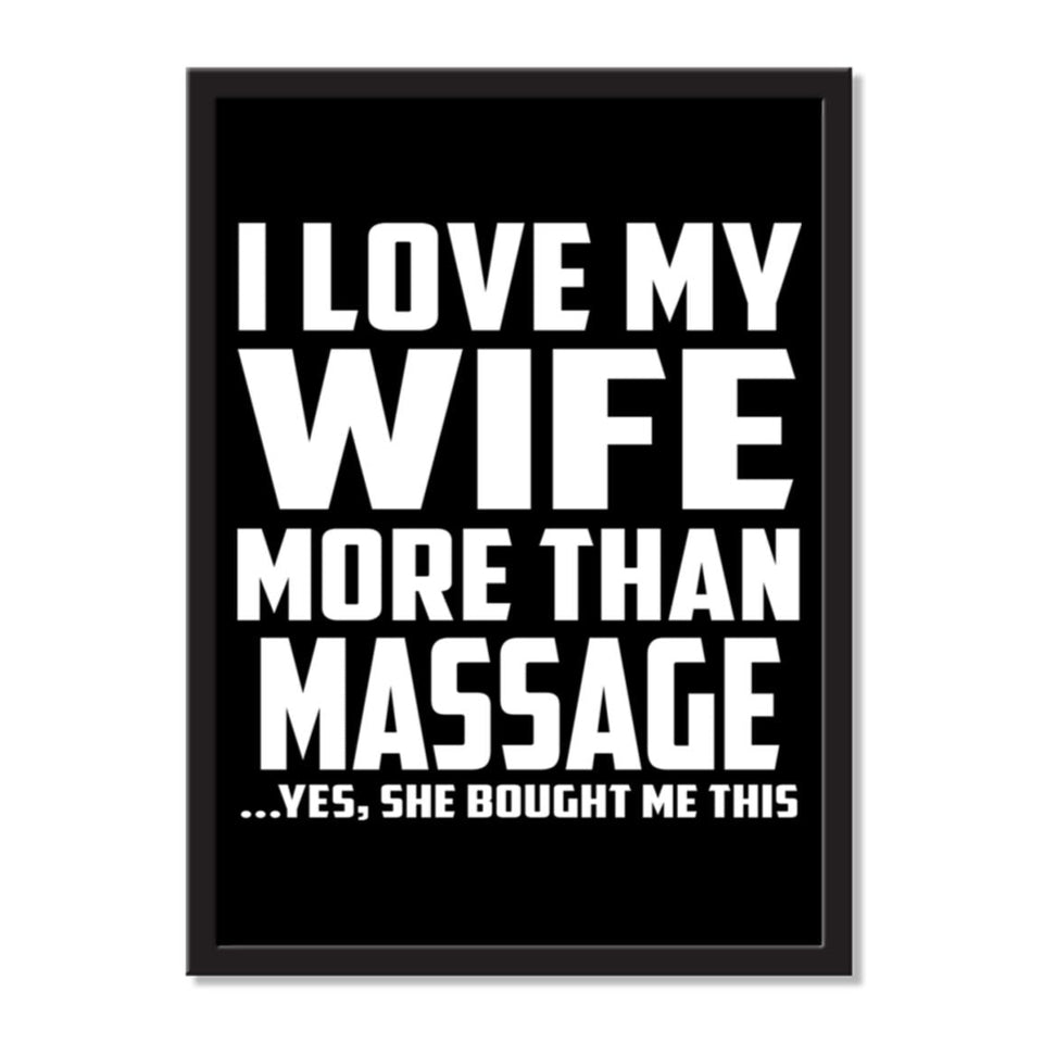 I Love My Wife More Than Massage ...Yes, She Bought Me This - Portrait Frame Photo Tile