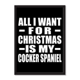All I Want For Christmas Is My Cocker Spaniel - Portrait Frame Photo Tile