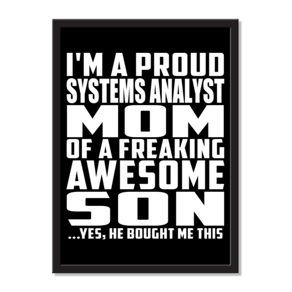 I'm A Proud Systems Analyst Mom Of A Freaking Awesome Son, He Bought Me This - Portrait Frame Photo Tile