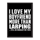 I Love My Boyfriend More Than Larping ...He Bought Me This - Portrait Frame Photo Tile
