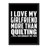 I Love My Girlfriend More Than Quilting ...She Bought Me This - Portrait Frame Photo Tile