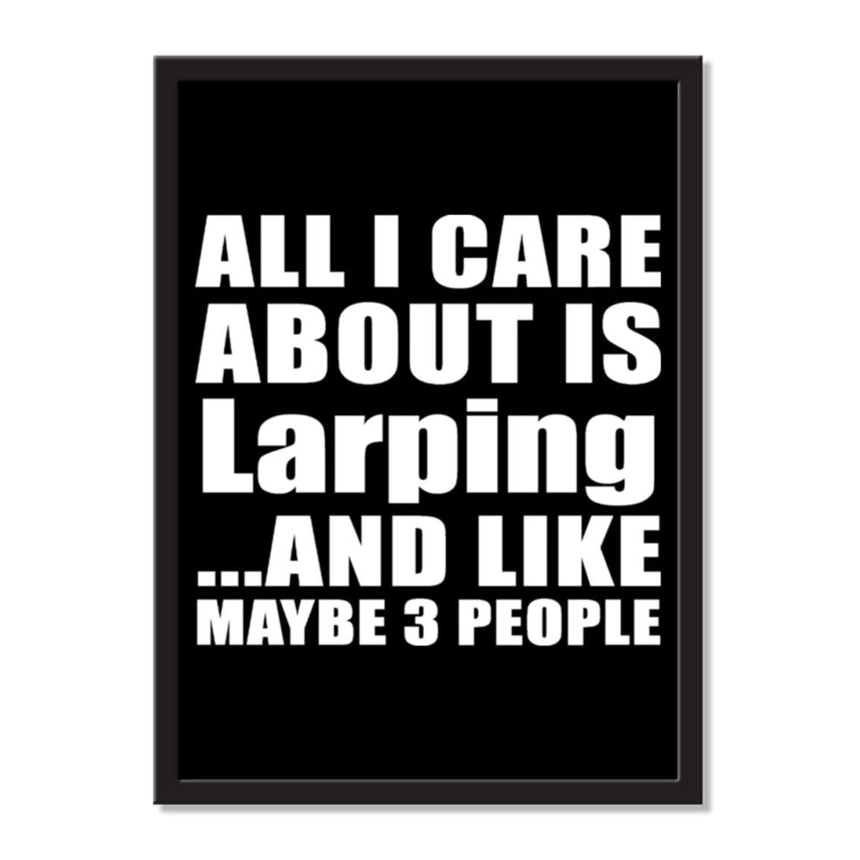 All I Care About Is Larping And Like Maybe 3 People - Portrait Frame Photo Tile