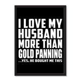 I Love My Husband More Than Gold Panning ...He Bought Me This - Portrait Frame Photo Tile