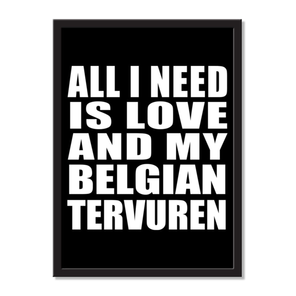 All I Need Is Love And My Belgian Tervuren - Portrait Frame Photo Tile