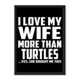 I Love My Wife More Than Turtles ...Yes, She Bought Me This - Portrait Frame Photo Tile