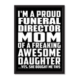 I'm A Proud Funeral Director Mom Of A Freaking Awesome Daughter, She Bought Me This - Portrait Frame Photo Tile