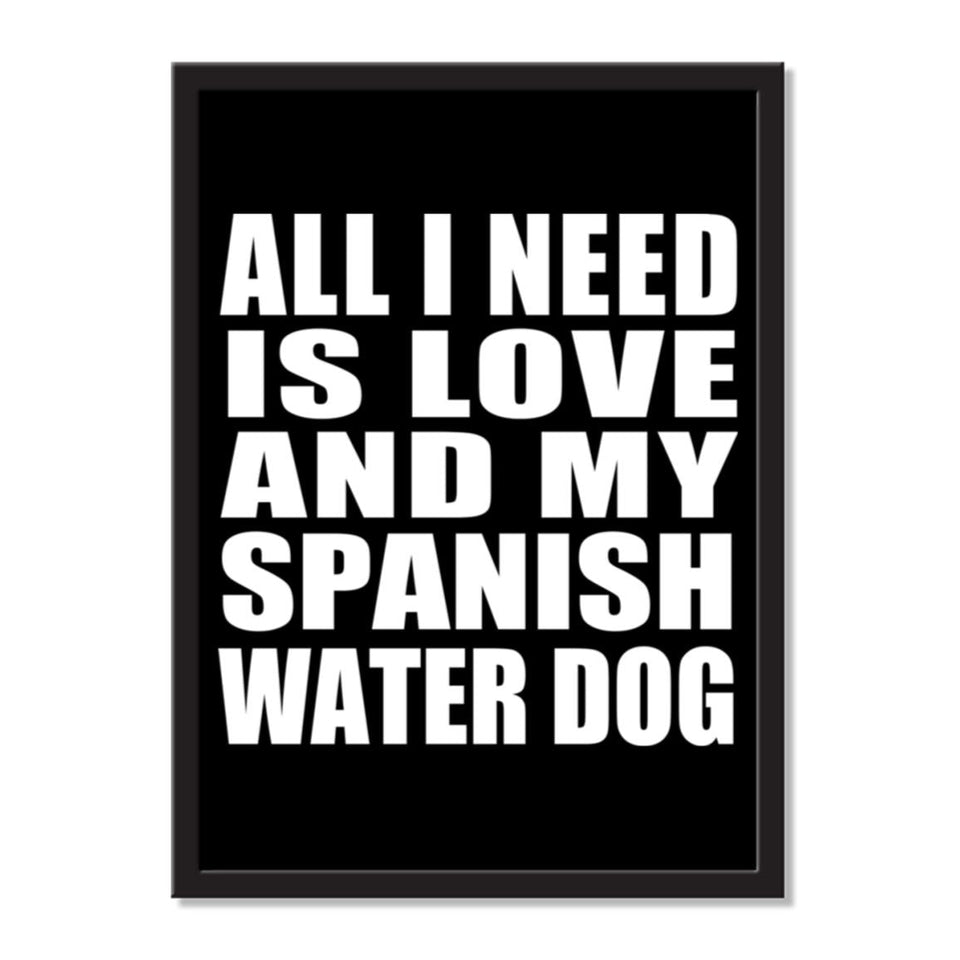 All I Need Is Love And My Spanish Water Dog - Portrait Frame Photo Tile