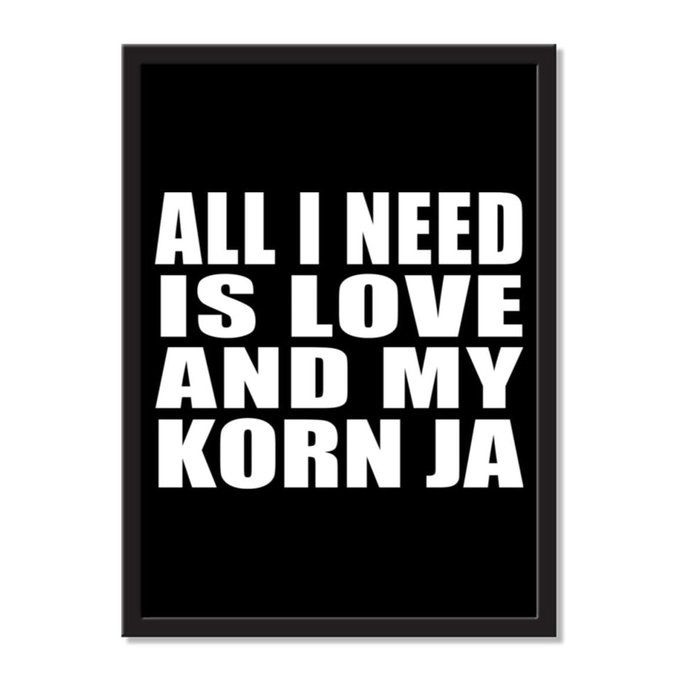All I Need Is Love And My Korn Ja - Portrait Frame Photo Tile