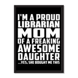 I'm A Proud Librarian Mom Of A Freaking Awesome Daughter, She Bought Me This - Portrait Frame Photo Tile