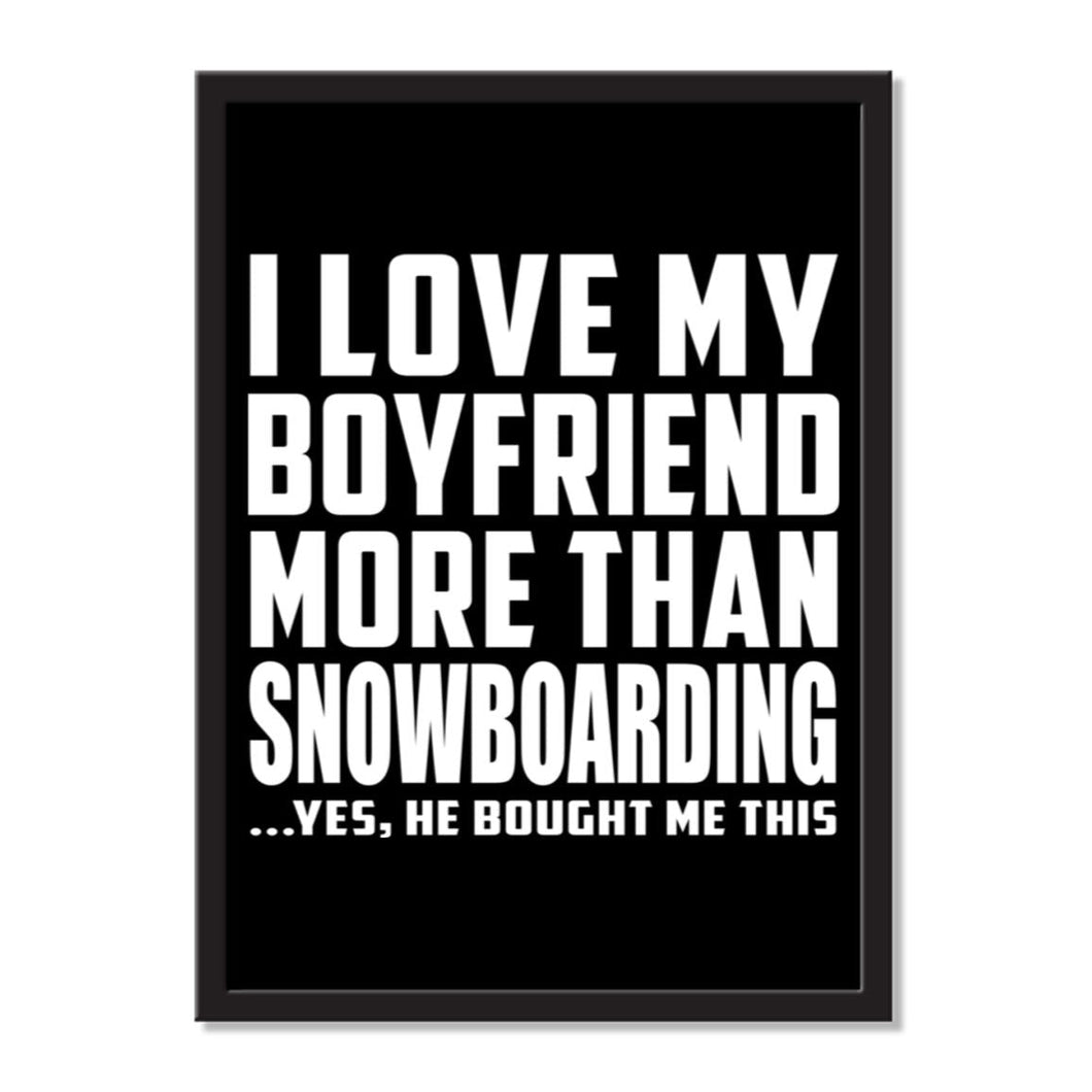 I Love My Boyfriend More Than Snowboarding ...He Bought Me This - Portrait Frame Photo Tile