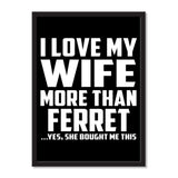 I Love My Wife More Than Ferret ...Yes, She Bought Me This - Portrait Frame Photo Tile