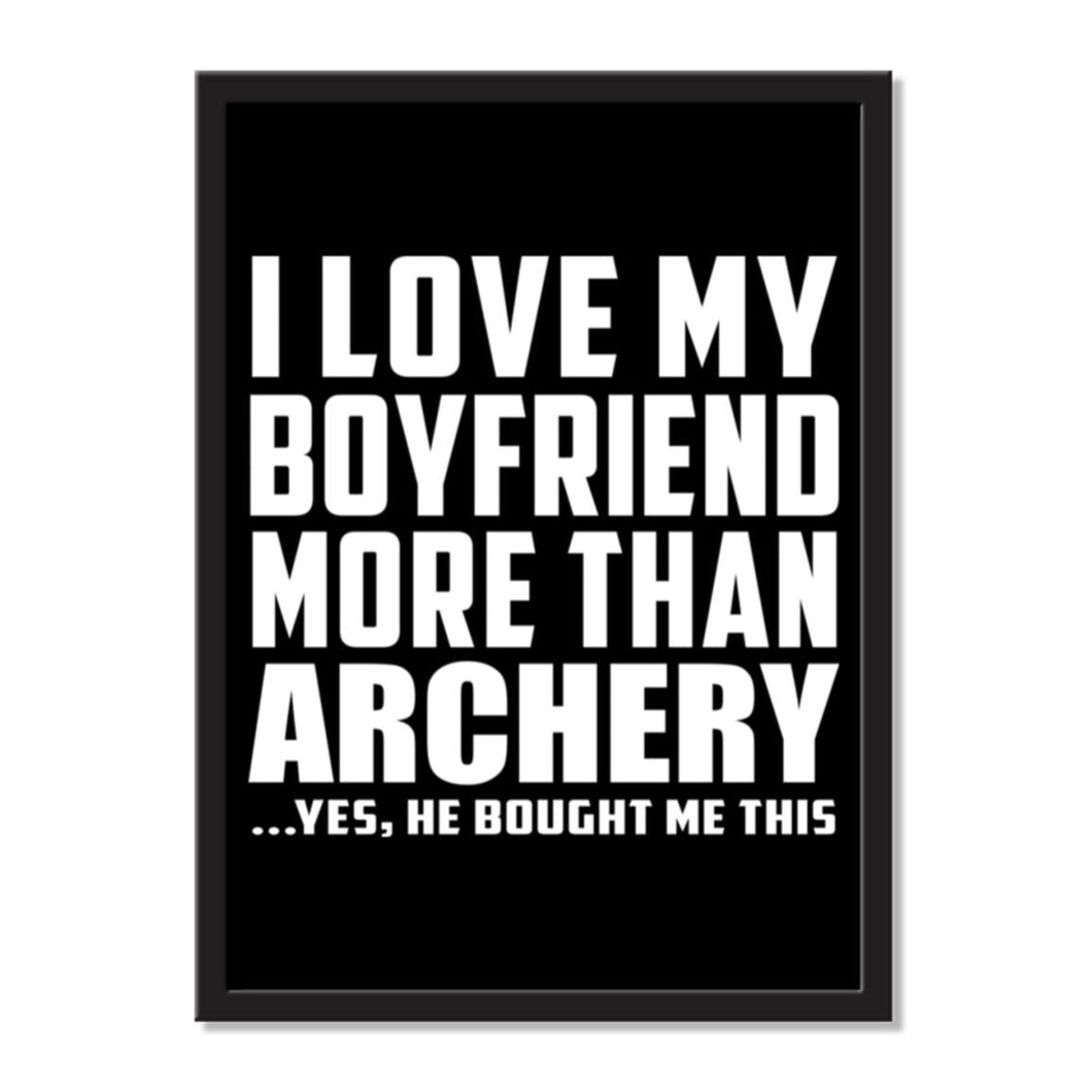 I Love My Boyfriend More Than Archery ...He Bought Me This - Portrait Frame Photo Tile