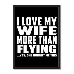 I Love My Wife More Than Flying ...Yes, She Bought Me This - Portrait Frame Photo Tile