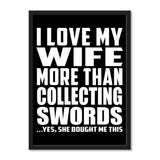 I Love My Wife More Than Collecting Swords ...Yes, She Bought Me This - Portrait Frame Photo Tile