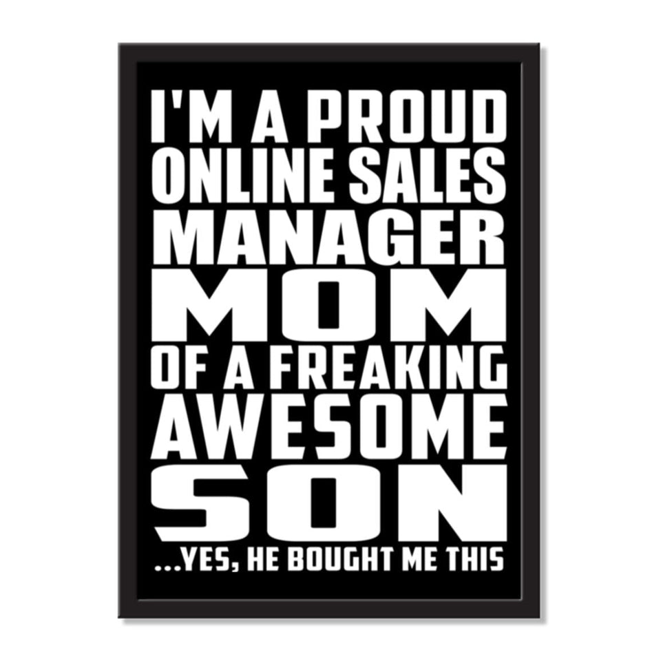 I'm A Proud Online Sales Manager Mom Of A Freaking Awesome Son, He Bought Me This - Portrait Frame Photo Tile