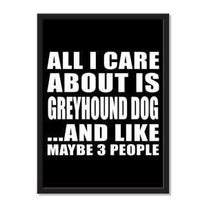 All I Care About Is Greyhound Dog And Like Maybe 3 People - Portrait Frame Photo Tile