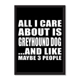 All I Care About Is Greyhound Dog And Like Maybe 3 People - Portrait Frame Photo Tile