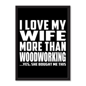 I Love My Wife More Than Woodworking ...Yes, She Bought Me This - Portrait Frame Photo Tile