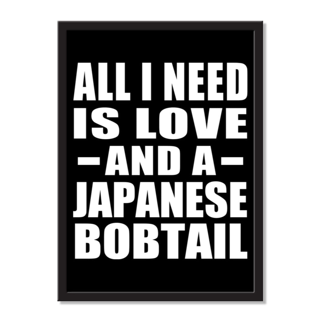 All I Need Is Love And A Japanese Bobtail - Portrait Frame Photo Tile
