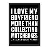 I Love My Boyfriend More Than Collecting Matchboxes ...He Bought Me This - Portrait Frame Photo Tile