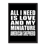 All I Need Is Love And My Miniature American Shepherd - Portrait Frame Photo Tile