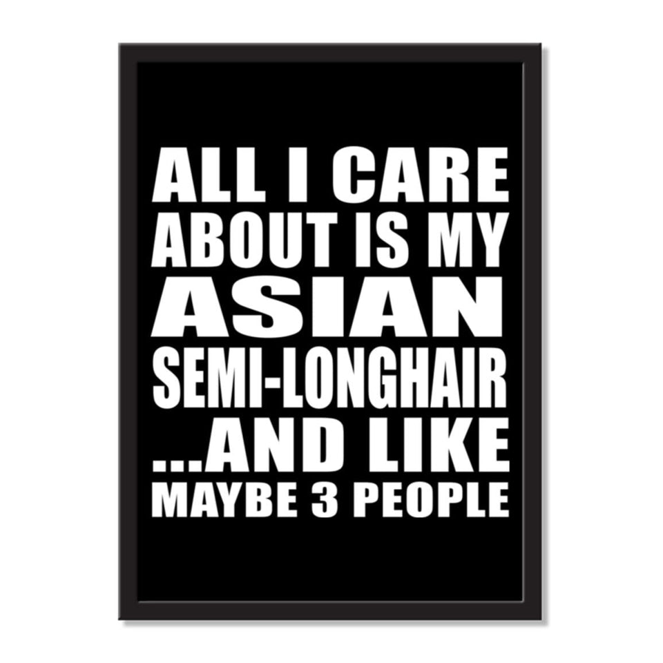 All I Care About Is My Asian Semi-Longhair And Like Maybe 3 People - Portrait Frame Photo Tile