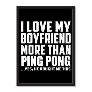 I Love My Boyfriend More Than Ping Pong ...He Bought Me This - Portrait Frame Photo Tile