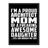 I'm A Proud Architect Mom Of A Freaking Awesome Daughter, She Bought Me This - Portrait Frame Photo Tile
