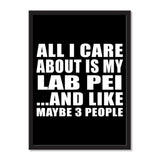 All I Care About Is My Lab Pei And Like Maybe 3 People - Portrait Frame Photo Tile