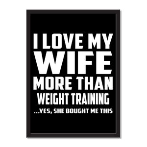 I Love My Wife More Than Weight Training ...Yes, She Bought Me This - Portrait Frame Photo Tile
