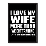 I Love My Wife More Than Weight Training ...Yes, She Bought Me This - Portrait Frame Photo Tile