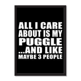 All I Care About Is My Puggle And Like Maybe 3 People - Portrait Frame Photo Tile
