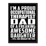 I'm A Proud Occupational Therapist Dad Of A Freaking Awesome Daughter, She Bought Me This - Portrait Frame Photo Tile