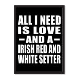 All I Need Is Love And A Irish Red And White Setter - Portrait Frame Photo Tile