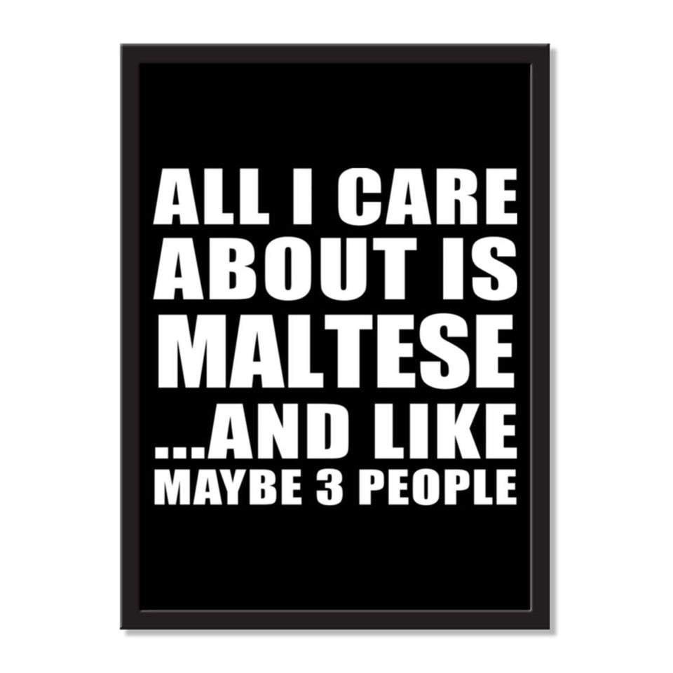 All I Care About Is Maltese And Like Maybe 3 People - Portrait Frame Photo Tile