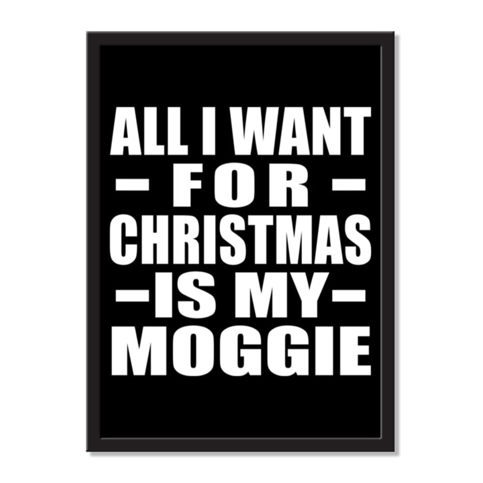 All I Want For Christmas Is My Moggie - Portrait Frame Photo Tile