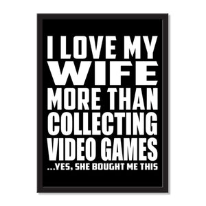I Love My Wife More Than Collecting Video Games ...Yes, She Bought Me This - Portrait Frame Photo Tile