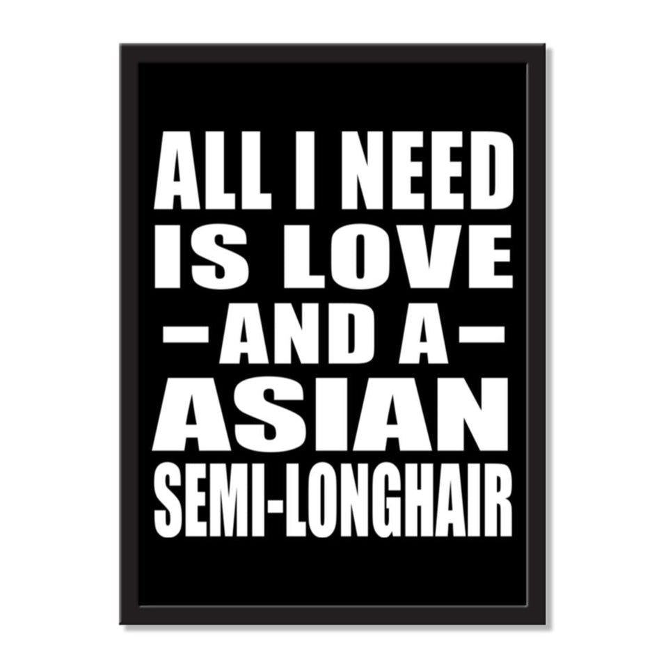 All I Need Is Love And A Asian Semi-Longhair - Portrait Frame Photo Tile