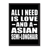 All I Need Is Love And A Asian Semi-Longhair - Portrait Frame Photo Tile