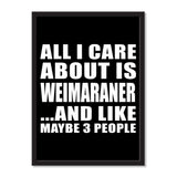 All I Care About Is Weimaraner And Like Maybe 3 People - Portrait Frame Photo Tile