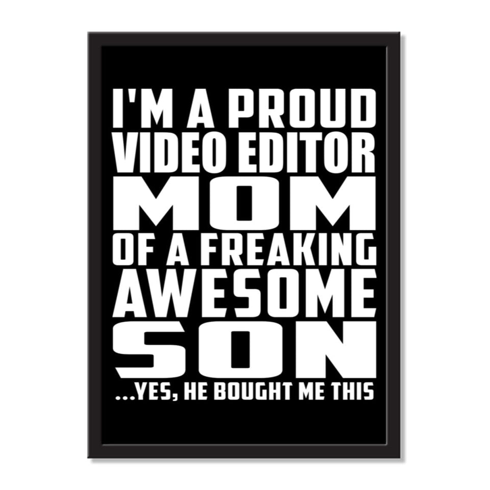 I'm A Proud Video Editor Mom Of A Freaking Awesome Son, He Bought Me This - Portrait Frame Photo Tile