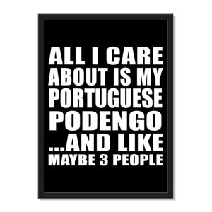 All I Care About Is My Portuguese Podengo And Like Maybe 3 People - Portrait Frame Photo Tile