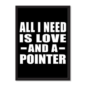 All I Need Is Love And A Pointer - Portrait Frame Photo Tile