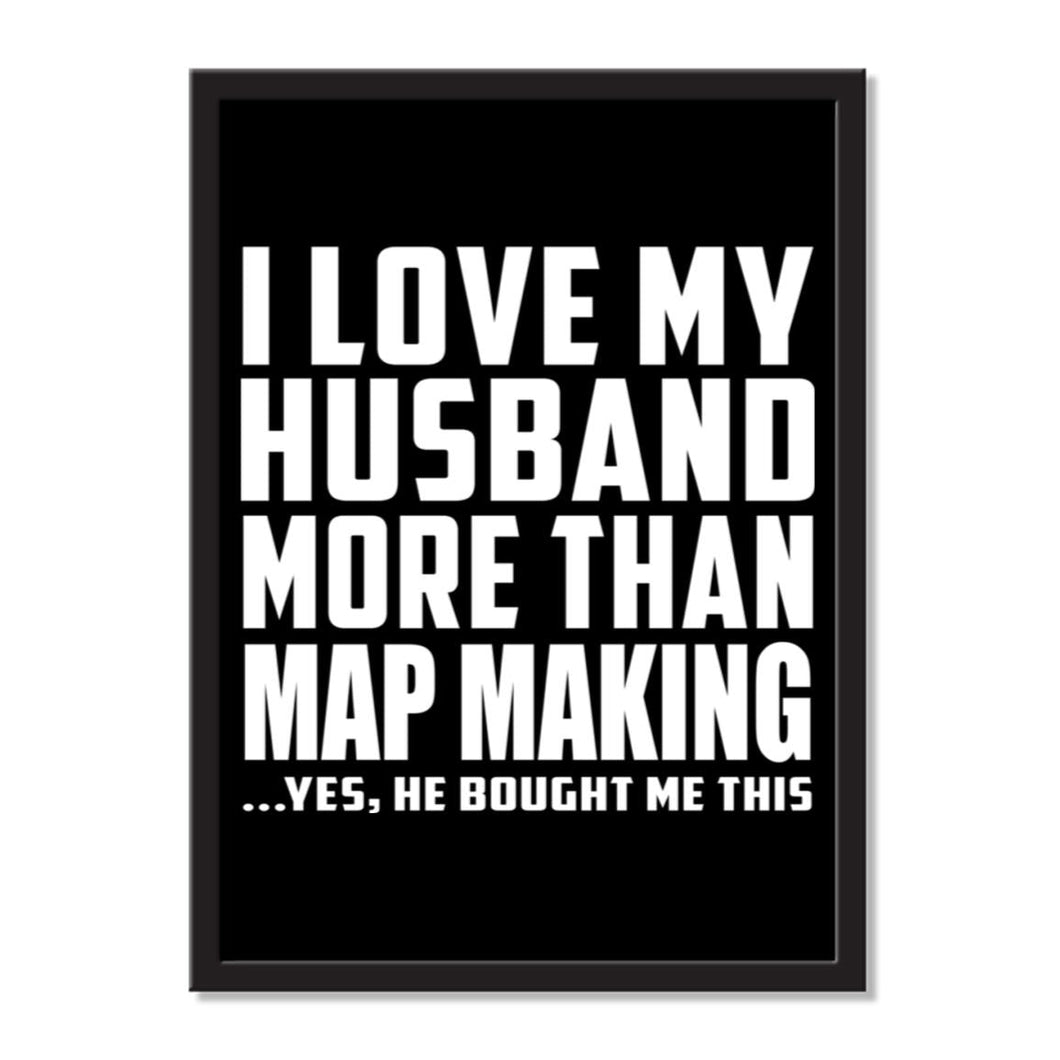 I Love My Husband More Than Map Making ...He Bought Me This - Portrait Frame Photo Tile