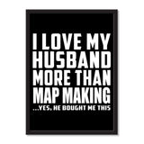 I Love My Husband More Than Map Making ...He Bought Me This - Portrait Frame Photo Tile