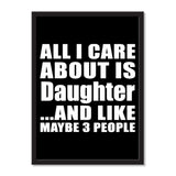 All I Care About Is Daughter And Like Maybe 3 People - Portrait Frame Photo Tile