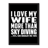 I Love My Wife More Than Sky Diving ...Yes, She Bought Me This - Portrait Frame Photo Tile