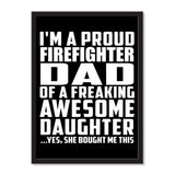 I'm A Proud Firefighter Dad Of A Freaking Awesome Daughter, She Bought Me This - Portrait Frame Photo Tile