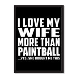 I Love My Wife More Than Paintball ...Yes, She Bought Me This - Portrait Frame Photo Tile