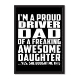I'm A Proud Driver Dad Of A Freaking Awesome Daughter, She Bought Me This - Portrait Frame Photo Tile